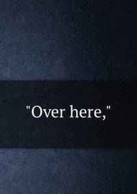 "Over here,"