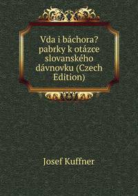 Vda i bachora? pabrky k otazce slovanskeho davnovku (Czech Edition)