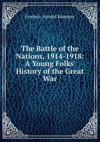 The Battle of the Nations, 1914-1918: A Young Folks' History of the Great War