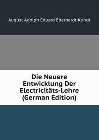 Die Neuere Entwicklung Der Electricitats-Lehre (German Edition)