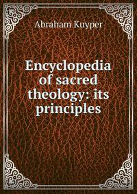Encyclopedia of sacred theology: its principles