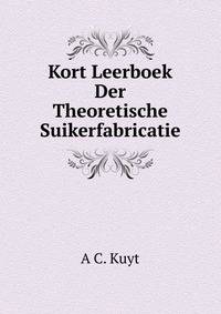 Kort Leerboek Der Theoretische Suikerfabricatie