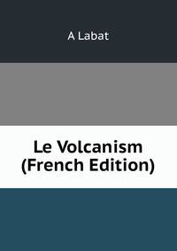 Le Volcanism (French Edition)