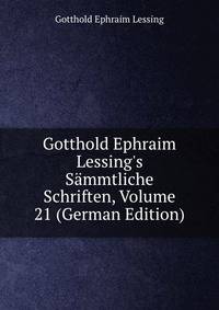 Gotthold Ephraim Lessing's S?mmtliche Schriften, Volume 21 (German Edition)