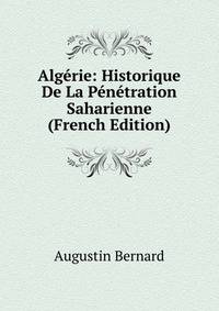 Algerie: Historique De La Penetration Saharienne (French Edition)