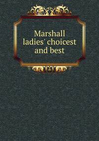 Marshall ladies' choicest and best