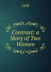 Contrast: a Story of Two Women