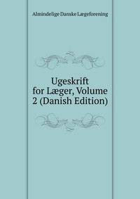 Ugeskrift for L?ger, Volume 2 (Danish Edition)