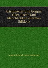 Aristomenes Und Gorgus: Oder, Rache Und Menchlichkeit (German Edition)