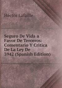 Seguro De Vida a Favor De Terceros: Comentario Y Critica De La Ley De 3942 (Spanish Edition)