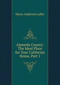 Alameda County: The Ideal Place for Your California Home, Part 1