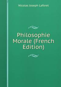 Philosophie Morale (French Edition)