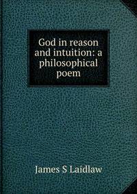 God in reason and intuition: a philosophical poem