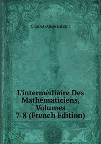 L'interm?diaire Des Math?maticiens, Volumes 7-8 (French Edition)