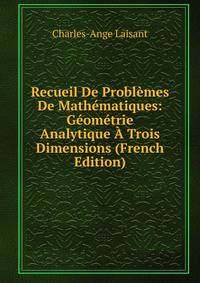 Recueil De Problemes De Mathematiques: Geometrie Analytique A Trois Dimensions (French Edition)