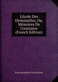 L'?cole Des Demoiselles, Ou, M?moires De Constance (French Edition)
