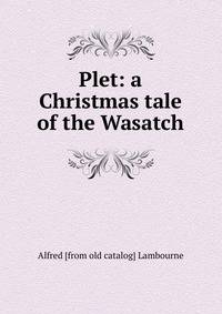 Plet: a Christmas tale of the Wasatch