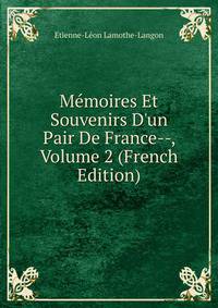 M?moires Et Souvenirs D'un Pair De France--, Volume 2 (French Edition)