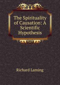 The Spirituality of Causation: A Scientific Hypothesis