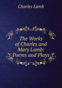 The Works of Charles and Mary Lamb: Poems and Plays