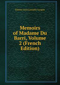 Memoirs of Madame Du Barri, Volume 2 (French Edition)