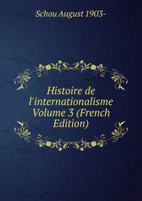 Histoire de l'internationalisme Volume 3 (French Edition)