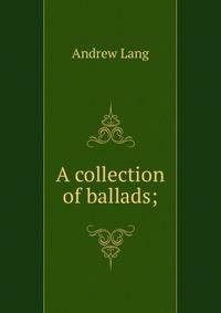 A collection of ballads;