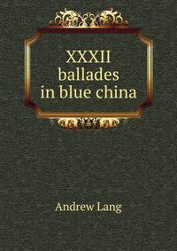 XXXII ballades in blue china