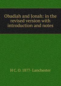 Obadiah and Jonah: in the revised version with introduction and notes