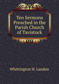 Ten Sermons Preached in the Parish Church of Tavistock