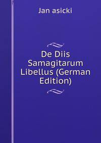 De Diis Samagitarum Libellus (German Edition)