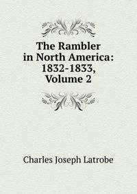 The Rambler in North America: 1832-1833, Volume 2