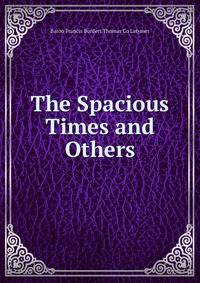 The Spacious Times and Others