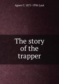The story of the trapper
