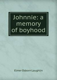 Johnnie: a memory of boyhood