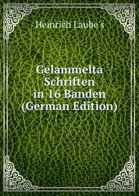 Gelammelta Schriften in 16 Banden (German Edition)