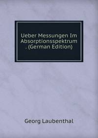 Ueber Messungen Im Absorptionsspektrum . (German Edition)