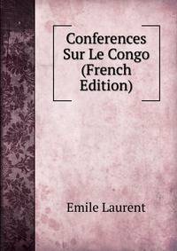 Conferences Sur Le Congo (French Edition)