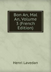 Bon An, Mal An, Volume 3 (French Edition)