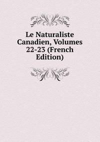 Le Naturaliste Canadien, Volumes 22-23 (French Edition)