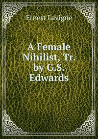 A Female Nihilist, Tr. by G.S. Edwards