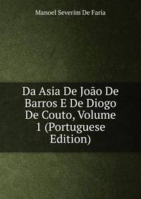 Da Asia De Joao De Barros E De Diogo De Couto, Volume 1 (Portuguese Edition)