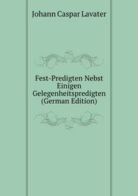 Fest-Predigten Nebst Einigen Gelegenheitspredigten (German Edition)