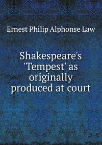 Shakespeare's 'Tempest' as originally produced at court