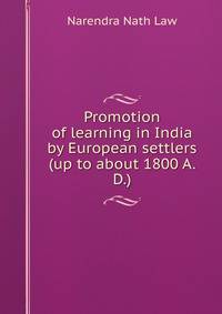 Promotion of learning in India by European settlers (up to about 1800 A. D.)