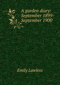 A garden diary: September 1899-September 1900