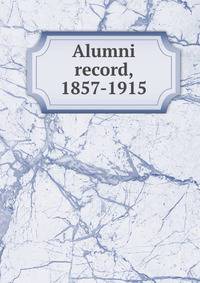 Alumni record, 1857-1915