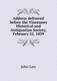 Address delivered before the Vincennes Historical and Antiquarian Society, February 22, 1839