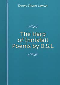 The Harp of Innisfail Poems by D.S.L.