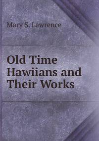 Old Time Hawiians and Their Works